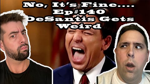 NIF EP#140 DeSantis Gets Weird