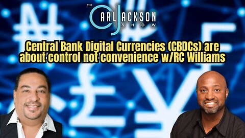 Central Bank Digital Currencies (CBDCs) are about control not convenience w/RC Williams