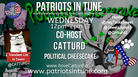 IT'S CATTURD WEDNESDAY @ 12 Noon ET! | Political Cheesecake | Patriots In Tune Show | Ep. # 517