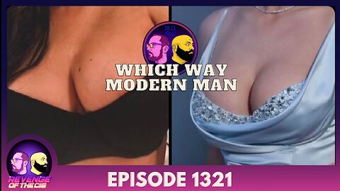 Episode 1321: Which Way Modern Man