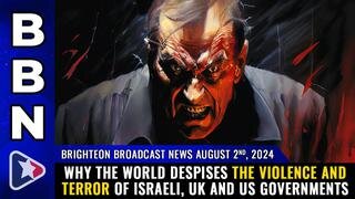 BBN, Aug 2, 2024 – Why the world DESPISES the violence and terror of Israeli...