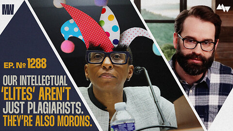 Our Intellectual ‘Elites’ Aren’t Just Plagiarists. They’re Also Morons. | Ep. 1288