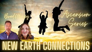 New Earth Connections , Ascension Series With Brad and Honey