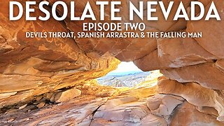 Desolate Nevada-Episode Two: Devils Throat, Spanish Arrastra & The Falling Man