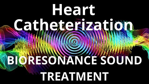 Heart Catheterization _ Sound therapy session _ Sounds of nature