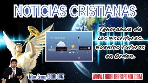 NOTICIAS CRISTIANAS: MUCHA IGNORANCIA DE LAS ESCRITURAS - EVANGELISTA EDGAR CRUZ