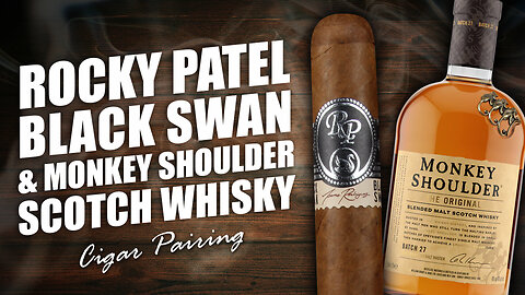 Rocky Patel Black Swan & Monkey Shoulder Scotch Whisky | Cigar Pairing