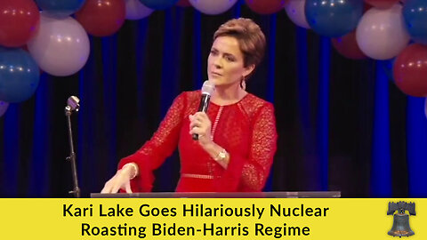 Kari Lake Goes Hilariously Nuclear Roasting Biden-Harris Regime