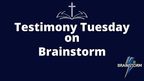 Testimony Tuesday with Brainstorm
