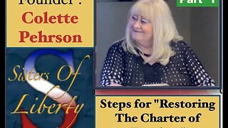 Part 1 Colette Pehrson - Steps for "Restoring The Charter of Freedom"