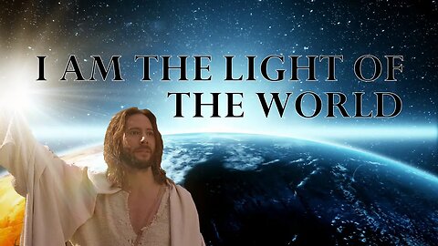 I am the light of the world (Part 2 of The Great I AM)