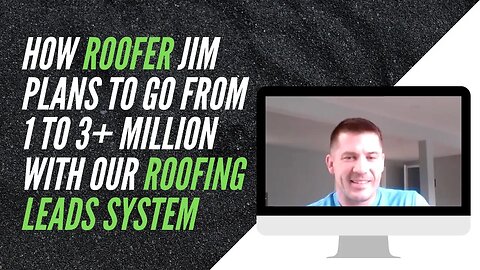 How Roofer Jim Plans to Go from 1 to 3 Million with Our Roofing Leads System