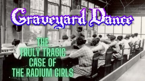 the truly tragic case of the radium girls