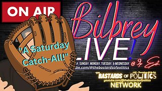 "A Saturday Catch-All!" | Bilbrey LIVE!
