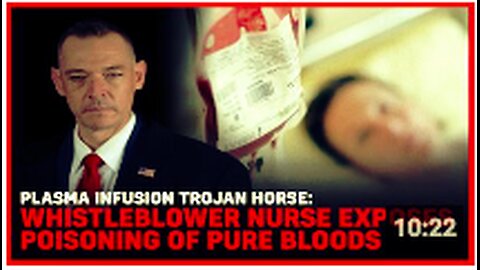 Plasma Infusion Trojan Horse: Whistleblower Nurse Exposes Poisoning of Pure Bloods