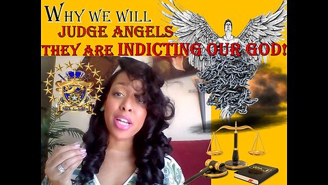 "WHY" We Will Judge Angels! They are INDICTING OUR GOD! Though we Se Dimly We Worship Him!