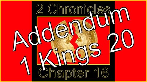2 Chronicles 16 Addendum 4 1 Kings 20