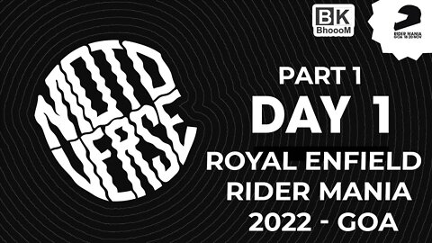 Royal Enfield Rider Mania 2022 | Day 1 | Enter The Motoverse | Part 1 | BkBhoooM