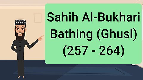 Sahih al-Bukhari - Bathing (Ghusl) - (257 - 264) || English Translation ||