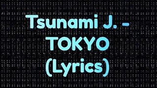 Tsunami J. - Tokyo (Lyric video) 🎶