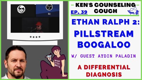 Ep. 39 - Ethan Ralph 2: Pillstream Boogaloo! feat. @Aydin Paladin