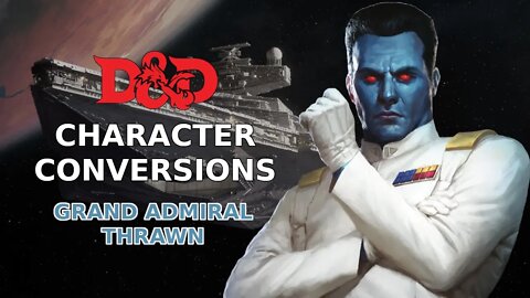 Character Conversions - Grand Admiral Thrawn [Star Wars]