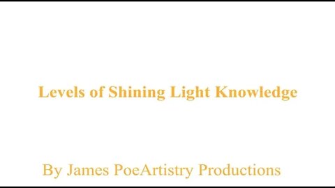 Levels of Shining Light Knowledge By James PoeArtistry Productions