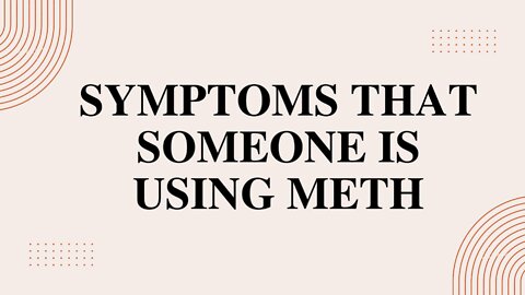 Symptoms that Someone is Using Meth