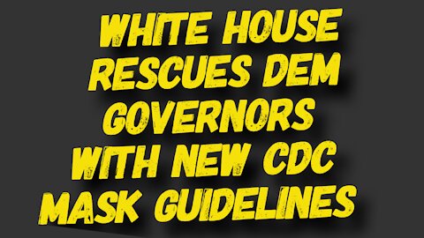 White House Rescuing Democrat Governors By Changing CDC Guidelines