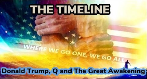 THE TIMELINE - Donald Trump, Q and The Great Awakening