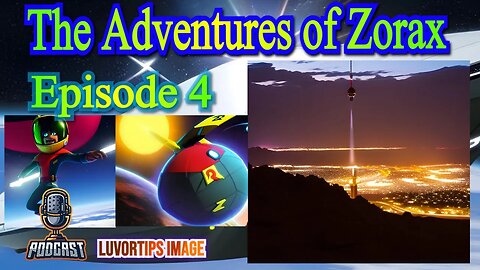 The Adventures of Zorax - Episode 4 - Podcast