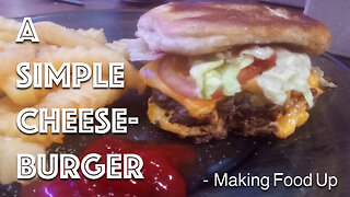 Just a Simple Cheeseburger 🍔 w/ Toasted Buttered Bun | Making Food Up