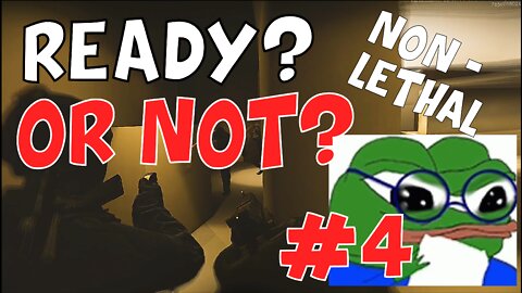 Ready or Not Ep 4 - Non-Lethal Gang