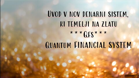 Uvod v nov denarni sistem, ki temelji na zlatu in dragih kovinah: QFS - Quantum Financial System