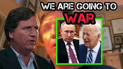 Tucker Carlson on Biden: "He is Forcing a HOT WAR With Russia"