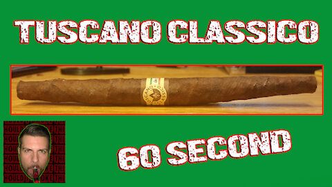 60 SECOND CIGAR REVIEW - Tuscano Classico - Should I Smoke This