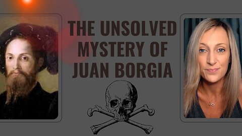 The Unsolved Mystery of Juan Borgia