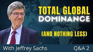 US Neocons Accept Only Total Dominance Over All Parts Of The World | Q&A Nr.2 with Jeffrey Sachs