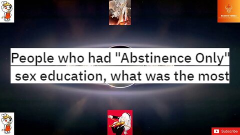 Who had "Abstinence Only" sex education, what was the most outrageous or untrue thing you were told?