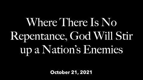 Where There Is No Repentance, God Will Stir up a Nation's Enemies