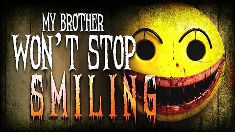 My brother won't stop smiling | Creepy Stories