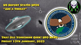 TOYG! UFO News Update - 13th January, 2023