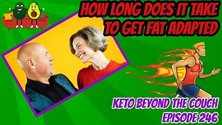 How long does it take to get fat adapted | Keto Beyond the Couch ep 246