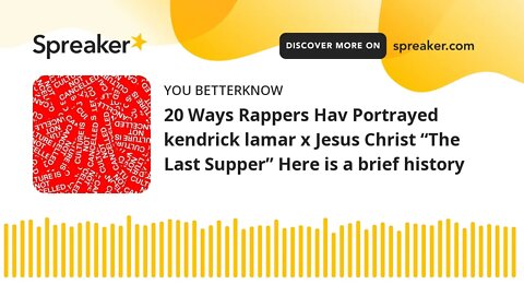 20 Ways Rappers Hav Portrayed kendrick lamar x Jesus Christ “The Last Supper” Here is a brief histor