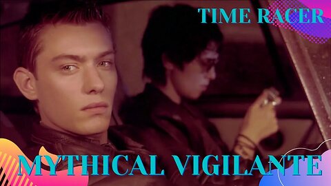 Mythical Vigilante - Time Racer