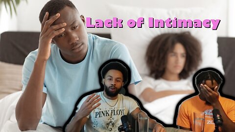 Why She's losing Interest Sexually. Black Men Talk Lack of Intimacy in Relationships