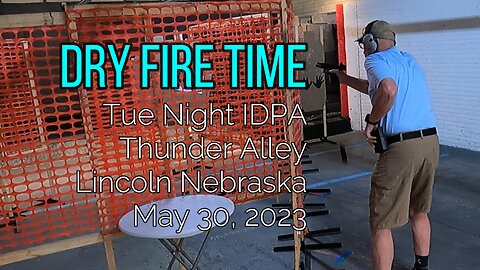 IDPA - Dry Fire Time - 5/30/23