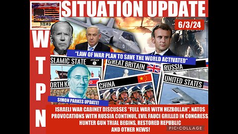 Situation Update: Israeli War Cabinet Discusses "Full War With Hezbollah!" NATO's Provocations With Russia Continue! Evil Fauci Grilled In Congress! Hunter Gun Trial Begins! Simon Parkes! - WTPN