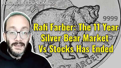 Rafi Farber: The 11 Year Silver Bear Market Vs Stocks Has Ended