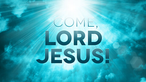 Blessors of Israel: Come, Lord Jesus!